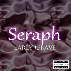 Seraph : Early Grave